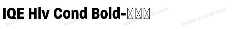 IQE Hlv Cond Bold字体转换 IQE Hlv Cond Bold字体转换